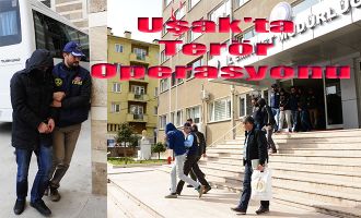 Uşak’ta terör operasyonu 
